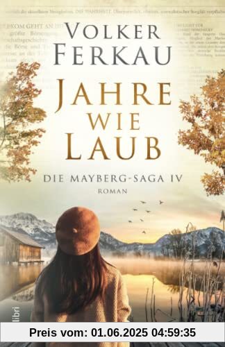 JAHRE WIE LAUB: Familiensaga (Die Mayberg-Saga, Band 4)