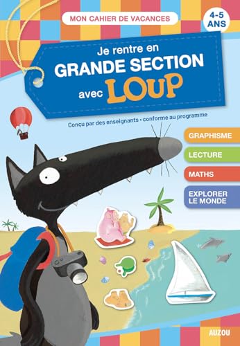 JE RENTRE EN GRANDE SECTION AVEC LOUP - CAHIER DE VACANCES 2024: 4-5 ans, de la moyenne à la grande section von AUZOU