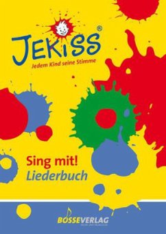 JEKISS - Jedem Kind seine Stimme / Sing mit! Liederbuch / JEKISS. Jedem Kind seine Stimme - Sing mit! von Bosse