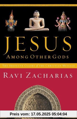 JESUS AMONG OTHER GODS: The Absolute Claims of the Christian Message