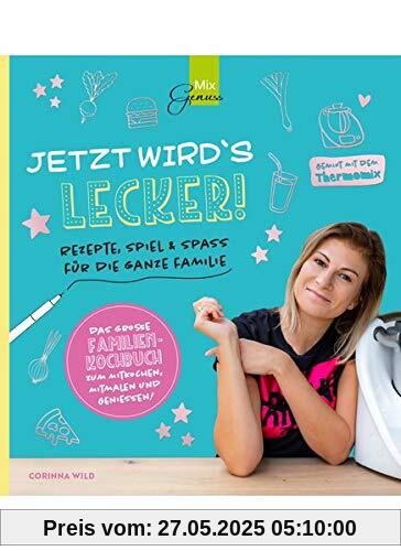 JETZT WIRD´S LECKER!: Rezepte, Spiel & Spaß für die ganze Familie - gemixt mit dem Thermomix: Rezepte, Spiel & Spa fr die ganze Familie - gemixt mit dem Thermomix JETZT WIRD´S LECKER!: Rezepte, Spiel & Spaß für die ganze Familie - gemixt mit dem Thermomix: Rezepte, Spiel & Spa fr die ganze Familie - gemixt mit dem Thermomix