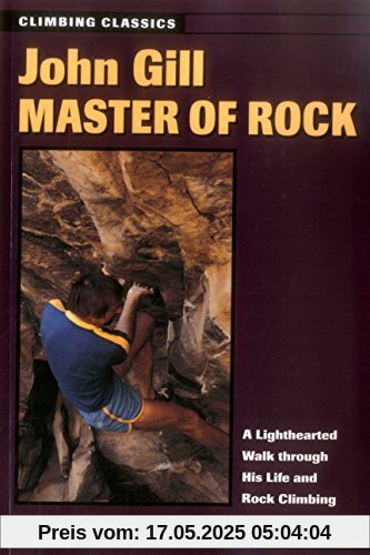 JOHN GILL MASTER OF ROCK REV A (Climbing Classics, Band 2)
