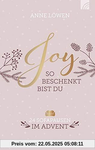 JOY So beschenkt bist du: 24 Sofapausen im Advent