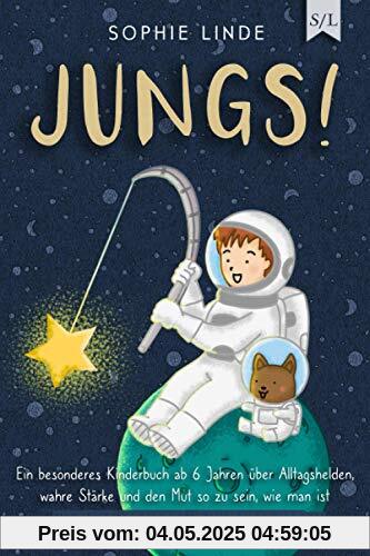 JUNGS!: Ein besonderes Kinderbuch ab 6 Jahren über Alltagshelden, wahre Stärke und den Mut so zu sein, wie man ist - mit Ausmalbildern zum Ausdrucken JUNGS!: Ein besonderes Kinderbuch ab 6 Jahren über Alltagshelden, wahre Stärke und den Mut so zu sein, wie man ist - mit Ausmalbildern zum Ausdrucken