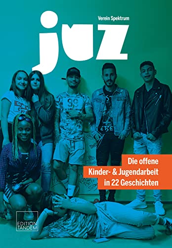 JUZ: Die offene Kinder- & Jugendarbeit in 22 Geschichten