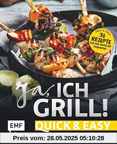 Ja, ich grill! – Quick and easy: Alles für den perfekten Feierabend: 30 schnelle Rezepte für Fleisch, Fisch und Gemüse Ja, ich grill! – Quick and easy: Alles für den perfekten Feierabend: 30 schnelle Rezepte für Fleisch, Fisch und Gemüse