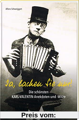 Ja, lachen Sie nur: Die schönsten Karl-Valentin-Anekdoten und -Witze