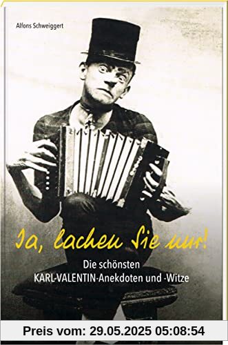 Ja, lachen Sie nur: Die schönsten Karl-Valentin-Anekdoten und -Witze