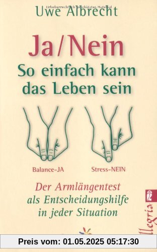 Ja/nein - So einfach kann das Leben sein: Der Armlängentest als Entscheidungshilfe in jeder Situation