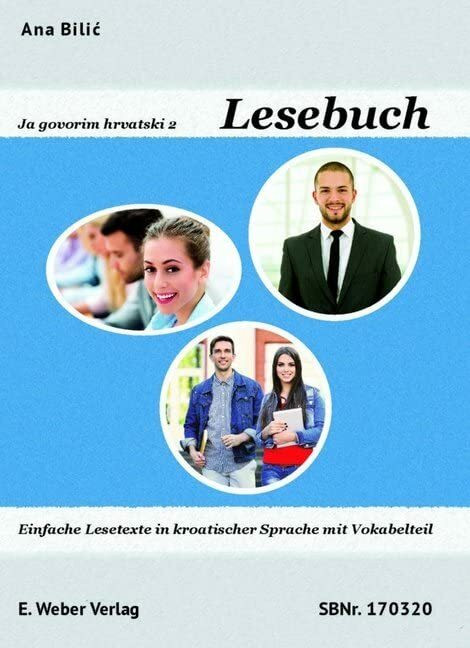 Ja govorim hrvatski 2 - Lesebuch: Einfache Lesetexte in kroatischer Sprache mit Vokabelteil Ja govorim hrvatski 2 - Lesebuch: Einfache Lesetexte in kroatischer Sprache mit Vokabelteil
