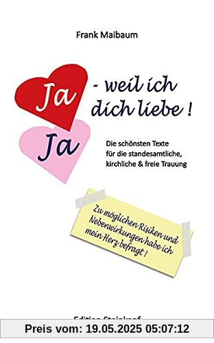 Ja - weil ich dich liebe!: Die schönsten Texte für die standesamtliche, kirchliche und freie Trauung