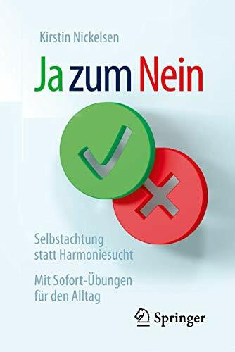 Ja zum Nein: Selbstachtung statt Harmoniesucht – Mit Sofort-Übungen für den Alltag Ja zum Nein: Selbstachtung statt Harmoniesucht – Mit Sofort-Übungen für den Alltag