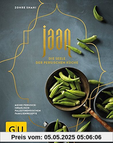 Jaan - Die Seele der persischen Küche: Meine persisch-israelisch-palästinensischen Familienrezepte (GU Themenkochbuch)