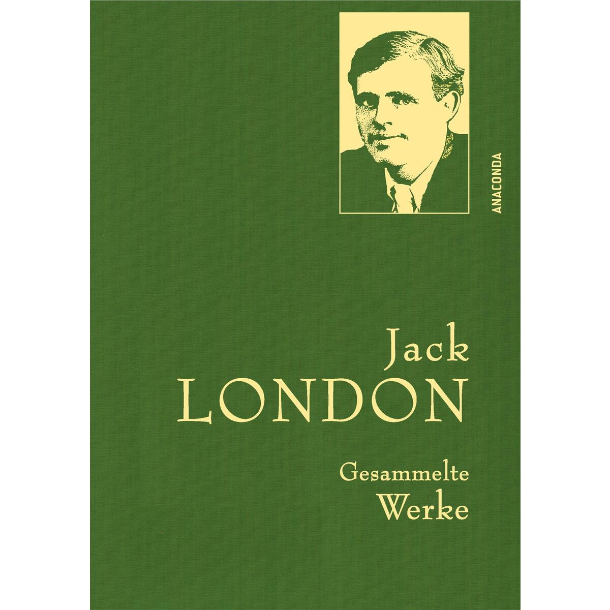 Jack London - Gesammelte Werke (Leinen-Ausgabe) von Anaconda Verlag