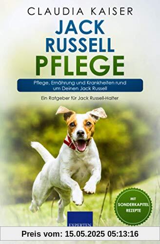 Jack Russell Pflege: Pflege, Ernährung und Krankheiten rund um Deinen Jack Russell (Jack Russell Terrier, Band 3)
