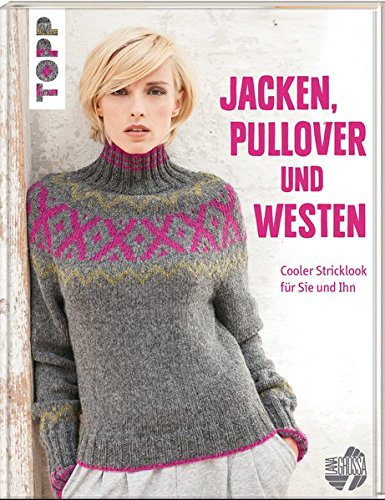 Jacken, Pullover und Westen: Cooler Stricklook für Sie und Ihn von frechverlag