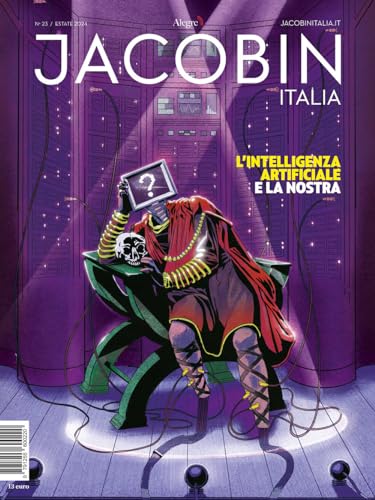 Jacobin Italia. L' intelligenza artificiale e la nostra (2024) (Vol. 23) von Edizioni Alegre