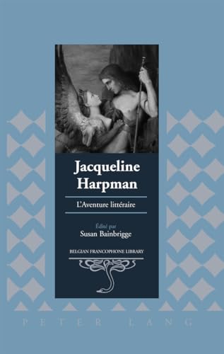 Jacqueline Harpman: L’Aventure littéraire (Belgian Francophone Library, Band 25) von Lang, Peter