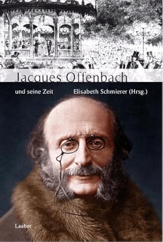 Jacques Offenbach und seine Zeit (Große Komponisten und ihre Zeit) von Laaber Verlag