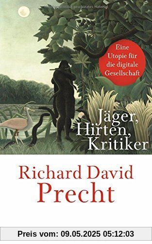 Jäger, Hirten, Kritiker: Eine Utopie für die digitale Gesellschaft