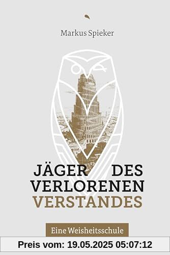 Jäger des verlorenen Verstandes: Eine Weisheitsschule