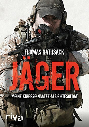 Jäger: Meine Kriegseinsätze als Elitesoldat Jäger: Meine Kriegseinsätze als Elitesoldat
