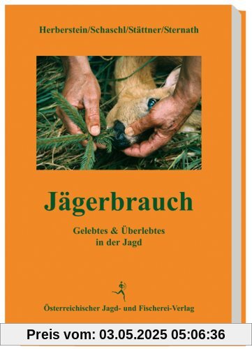 Jägerbrauch: Gelebtes & Überlebtes in der Jagd