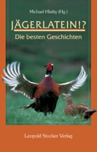 Jägerlatein!?: Die besten Geschichten von Stocker Leopold Verlag