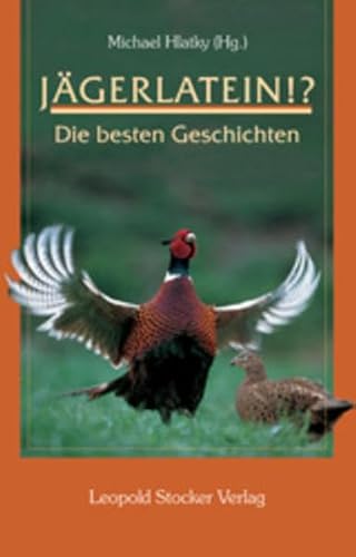 Jägerlatein!?: Die besten Geschichten