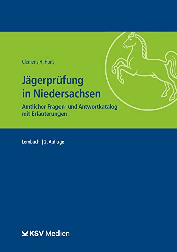 Jägerprüfung in Niedersachsen: Amtlicher Fragen- und Antwortkatalog mit Erläuterungen. Lernbuch Jägerprüfung in Niedersachsen: Amtlicher Fragen- und Antwortkatalog mit Erläuterungen. Lernbuch von KSV Medien Wiesbaden