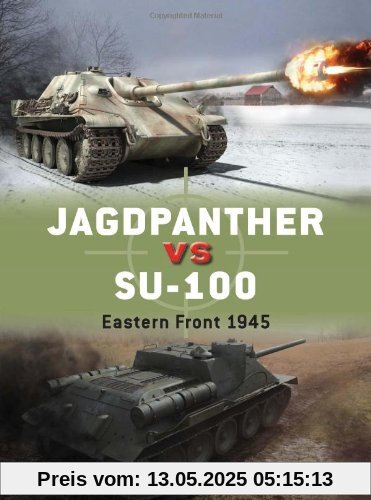Jagdpanther vs SU-100: Eastern Front 1945 (Duel, Band 58)