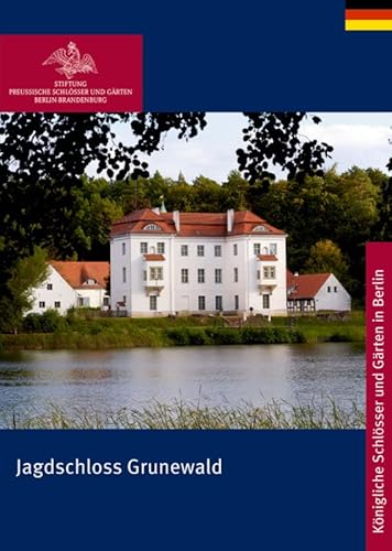 Jagdschloss Grunewald (Königliche Schlösser in Berlin, Potsdam und Brandenburg) von Deutscher Kunstverlag