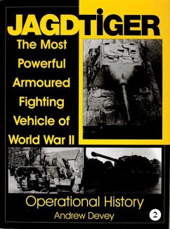 Jagdtiger: The Most Powerful Armoured Fighting Vehicle of World War II: Operational History von Schiffer Publishing Ltd