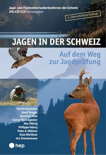 Jagen in der Schweiz: Auf dem Weg zur Jagdprüfung von hep verlag