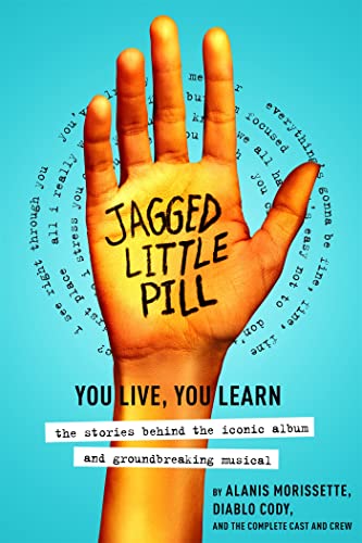 Jagged Little Pill: You Live You Learn, the Stories Behind the Iconic Album and Groundbreaking Musical von Grand Central Publishing