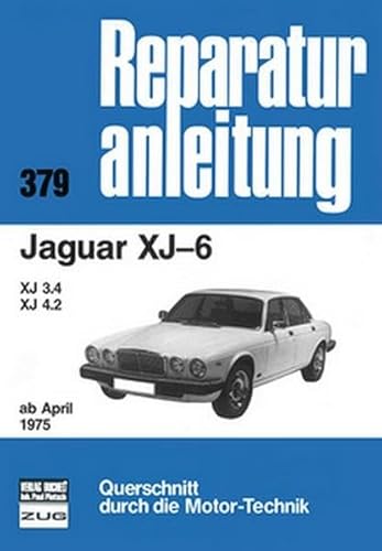 Jaguar XJ-6 / XJ 3.4 / XJ 4.2 ab April 1975 (Reparaturanleitungen)