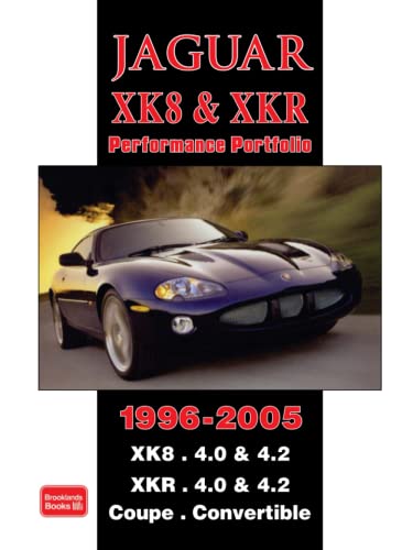 Jaguar XK8 & XKR Performance Portfolio 1996-2005: Road Test Book: XK8. 4.0 & 4.2 XKR. 4.0 and 4.2 Coupe. Convertible von Brand: Brooklands Books