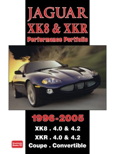 Jaguar XK8 & XKR Performance Portfolio 1996-2005: Road Test Book: XK8. 4.0 & 4.2 XKR. 4.0 and 4.2 Coupe. Convertible von Brand: Brooklands Books