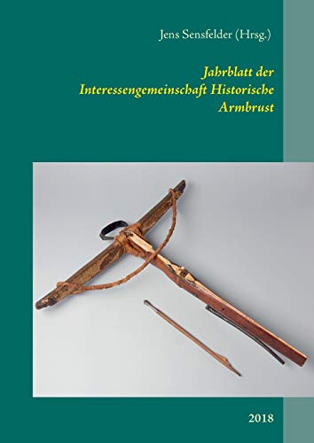 Jahrblatt der Interessengemeinschaft Historische Armbrust: 2018 von Books on Demand