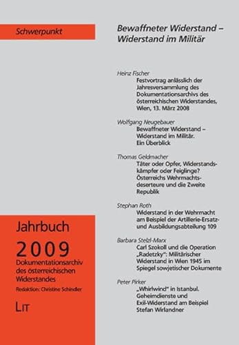 Jahrbuch 2009: Schwerpunkt: Bewaffneter Widerstand - Widerstand im Militär: Schwerpunkt: Bewaffneter Widerstand - Widerstand im Militär. Hrsg.: ... des österreichischen Widerstands)