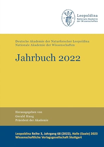 Jahrbuch 2022: Deutsche Akademie der Naturforscher Leopoldina – Nationale Akademie der Wissenschaften (Leopoldina Reihe 3) von Wissenschaftliche Verlagsgesellschaft
