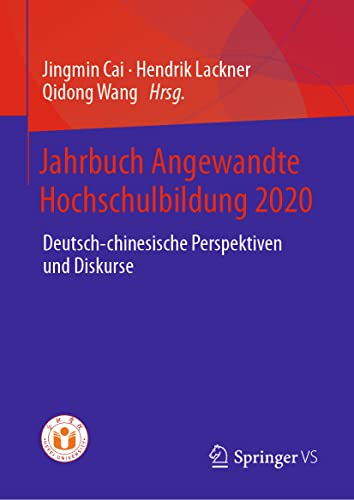 Jahrbuch Angewandte Hochschulbildung 2020: Deutsch-chinesische Perspektiven und Diskurse Jahrbuch Angewandte Hochschulbildung 2020: Deutsch-chinesische Perspektiven und Diskurse