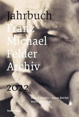 Jahrbuch Franz-Michael-Felder-Archiv 2022: Rudolf Wacker - Anton Reichel Briefe 1924 - 1936