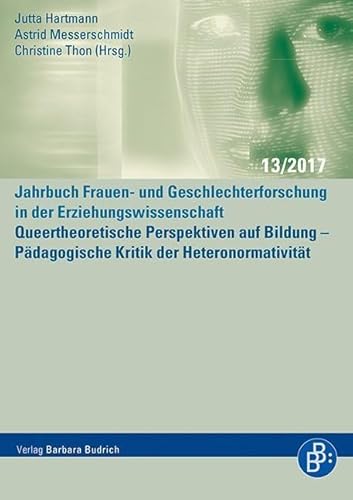 Jahrbuch Frauen- und Geschlechterforschung in der Erziehungswissenschaft / Queertheoretische Perspektiven auf Bildung: Pädagogische Kritik der Heteronormativität von Budrich