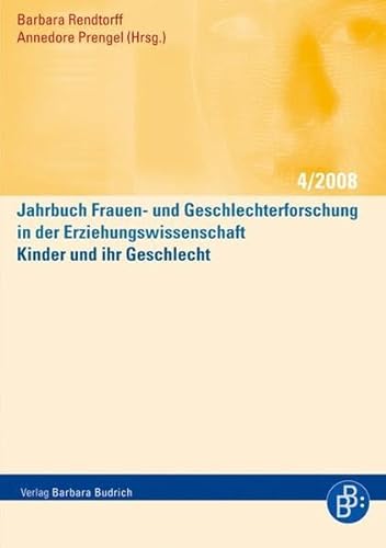 Jahrbuch Frauen- und Geschlechterforschung in der Erziehungswissenschaft: Kinder und ihr Geschlecht: 4/2008