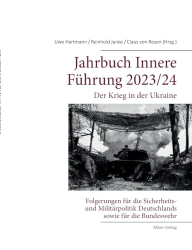 Jahrbuch Innere Führung 2023/24: Der Krieg in der Ukraine: Folgerungen für die Sicherheits- und Militärpolitik Deutschlands sowie für die Bundeswehr