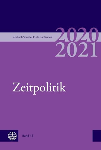 Jahrbuch Sozialer Protestantismus: Band 13 (2020/2021): Zeitpolitik von Evangelische Verlagsansta