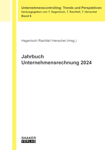 Jahrbuch Unternehmensrechnung 2024 (Unternehmenscontrolling: Trends und Perspektiven) von Shaker