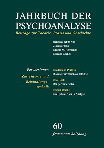 Jahrbuch der Psychoanalyse / Band 60: Perversionen – Zur Theorie und Behandlungstechnik Jahrbuch der Psychoanalyse / Band 60: Perversionen – Zur Theorie und Behandlungstechnik