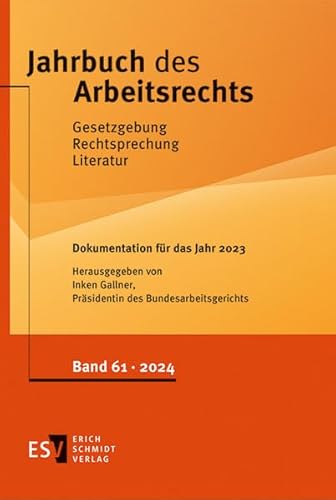 Jahrbuch des Arbeitsrechts. Gesetzgebung - Rechtsprechung - Literatur.... / Jahrbuch des Arbeitsrechts: Gesetzgebung – Rechtsprechung – Literatur - - ... für Wissenschaft und Praxis, Band 61) Jahrbuch des Arbeitsrechts. Gesetzgebung - Rechtsprechung - Literatur.... / Jahrbuch des Arbeitsrechts: Gesetzgebung – Rechtsprechung – Literatur - - ... für Wissenschaft und Praxis, Band 61) von Erich Schmidt Verlag